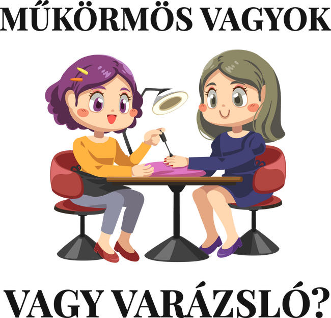 Műkörmös vagyok vagy varázsló?